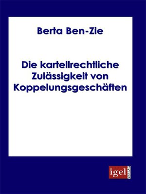 cover image of Die kartellrechtliche Zulässigkeit von Koppelungsgeschäften